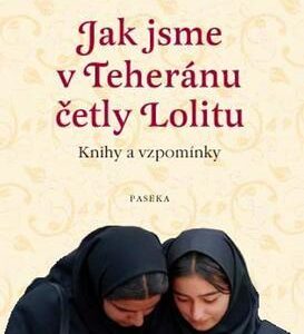 Jak jsme v Teheránu četly Lolitu (Nafisi Azar) (česky)