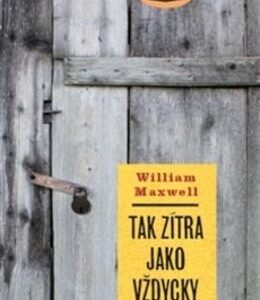 Tak zítra jako vždycky (William Maxwell) (česky)