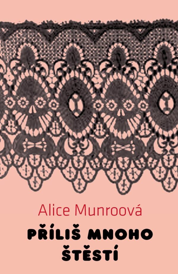 Příliš mnoho štěstí (Alice Munroová) (česky)