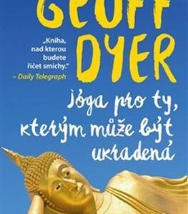 Jóga pro ty, kterým může být ukradená (Dyer Geoff) (česky)