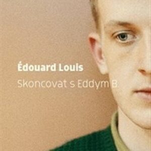 Skoncovat s Eddym B. (Édouard Louis) (česky)