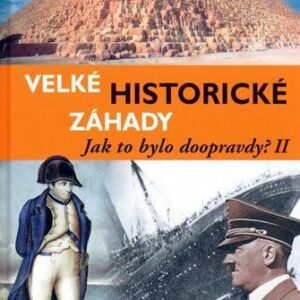 Velké historické záhady - Jak to bylo doopravdy? II. (Rayner Ed) (česky)