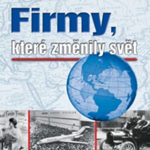 Firmy, které změnily svět (Jonathan Mantle) (česky)