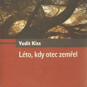 Léto, kdy otec zemřel (Yudit Kiss) (česky)
