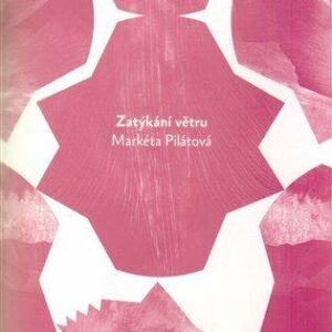 Zatýkání větru (Markéta Pilátová) (česky)