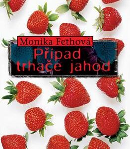 Případ trhače jahod (Monika Fethová) (česky)