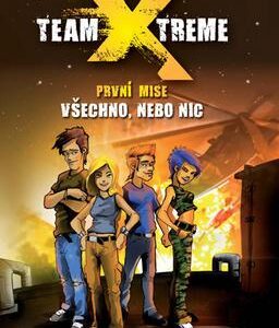 Team X-treme - všechno nebo nic (Michael Peinkofer) (česky)