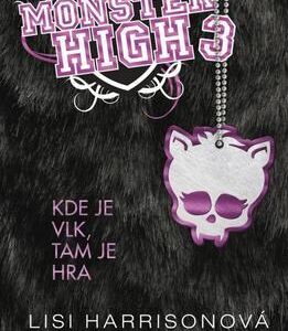 Monster High 3 - Kde je vlk, tam je hra (Lisi Harrison) (česky)