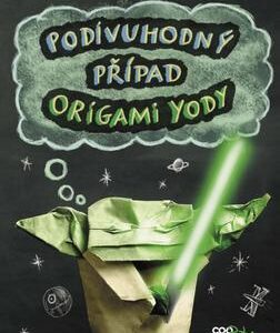 Podivuhodný případ origami Yody (Angleberger Tom) (česky)