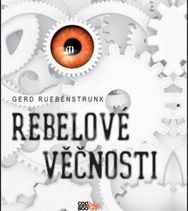 Rebelové věčnosti (Gerd Ruebenstrunk) (česky)
