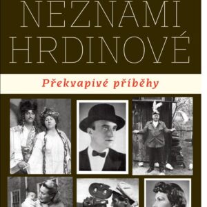 Neznámí hrdinové - Překvapivé příběhy (PhDr. Pavel Taussig) (česky)