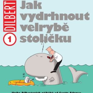 Dilbert 1 - Jak vydrhnout velrybě stoličku (Scott Adams) (česky)