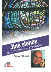 Jiné slunce (Olivier Clément) (česky)