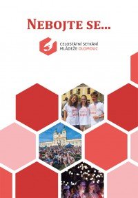 Nebojte se... - Celostátní setkání mládeže Olomouc (česky)