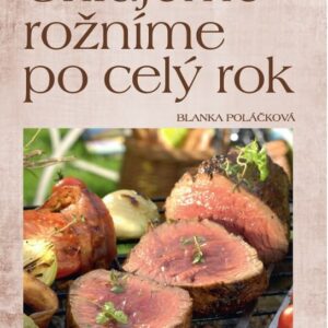 Grilujeme rožníme po celý rok (Blanka Poláčková) (česky)