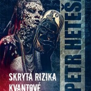 Skrytá rizika kvantové démonologie (Petr Heteša) (česky)