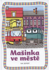 Mašinka ve městě (Iva Seifert) (česky)