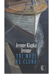 Tři muži ve člunu (Jerome Klapka Jerome) (česky)