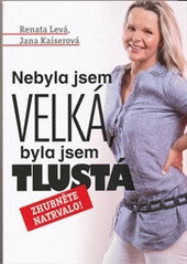 Nebyla jsem velká, byla jsem tlustá (Renata Levá) (česky)