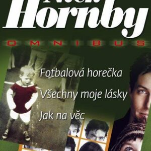 Fotbalová horečka. Všechny moje lásky. Jak na věc (Nick Hornby) (česky)