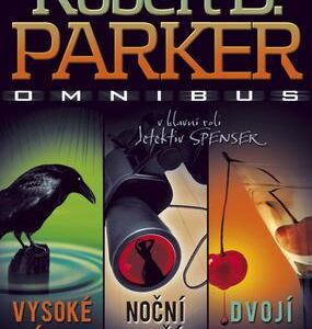 Vysoké sázky. Noční jestřáb. Dvojí hra (Robert B. Parker) (česky)