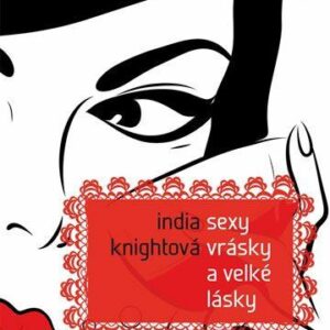 Sexy vrásky a velké lásky (Knightová India) (česky)