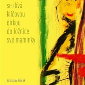 Maruška se dívá klíčovou dírkou do ložnice své maminky (Křivák, Vratislav) (česky)
