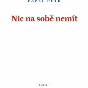 Nic na sobě nemít (Pavel Petr) (česky)