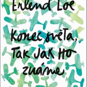 Konec světa, tak jak ho známe (Erlend Loe) (česky)