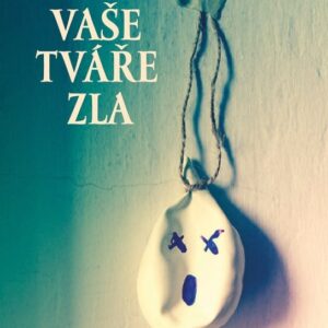 Vaše tváře zla (Martin Puskely) (česky)