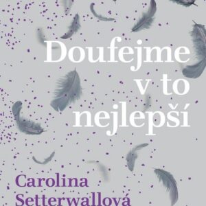 Doufejme v to nejlepší (Carolina  Setterwallová) (česky)
