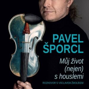 Pavel Šporcl - Můj život (nejen) s houslemi (Pavel Šporcl) (česky)