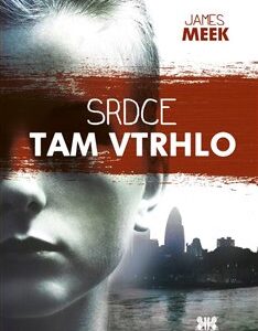 Srdce tam vtrhlo (Meek James) (česky)