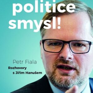 Vraťme politice smysl! (Jiří Hanuš) (česky)