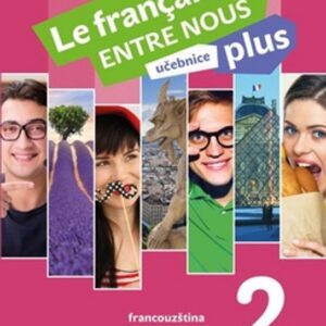 Le français ENTRE NOUS plus 2 - učebnice (Daniele Geffroy-Konštacký) (česky)