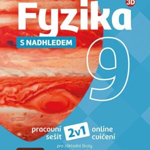 Fyzika 9 s nadhledem pro ZŠ a víceletá gymnázia - Hybridní pracovní sešit 2v1 (česky)