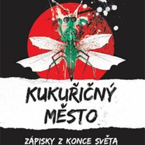 Kukuřičný město. Zápisky z konce světa (Smith, Andrew) (česky)