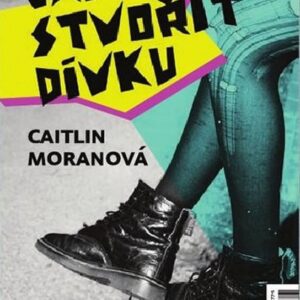 Jak stvořit dívku (Caitlin Moran) (česky)