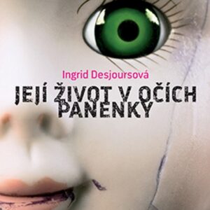 Její život v očích panenky (Ingrid Desjoursová) (česky)