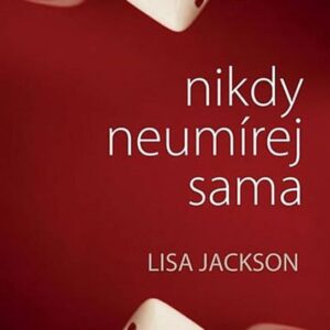 Nikdy neumírej sama (Lisa Jackson) (česky)