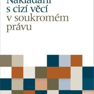 Nakládání s cizí věcí v soukromém právu (Petr Dostalík) (česky)