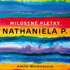 Milostné pletky Nathaniela P. (Adelie Waldman) (česky)