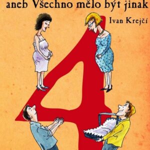 Česká čtyřka aneb Všechno mělo být jinak (Ivan Krejčí) (česky)