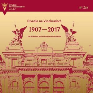 Divadlo na Vinohradech 1907-2017 (Jiří Žák) (česky)