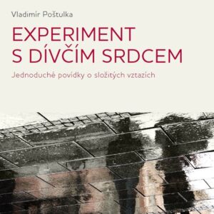 Experiment s dívčím srdcem - Jednoduché povídky o složitých vztazích (Vladimír Poštulka) (česky)