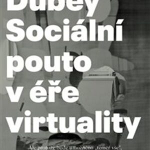Sociální pouto v éře virtuality (Gérard Dubey) (česky)