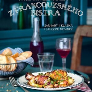 Moje skvělé recepty z francouzského bistra - Šarmantní klasika i lahodné novinky (Anne-Katrin Weberová) (česky)