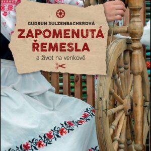 Zapomenutá řemesla a život na venkově (Gudrun Sulzenbacherová) (česky)