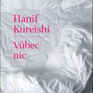 Vůbec nic (Hanif Kureishi) (česky)