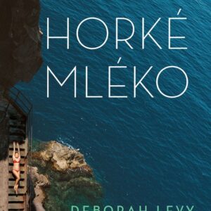 Horké mléko (Deborah Levy) (česky)